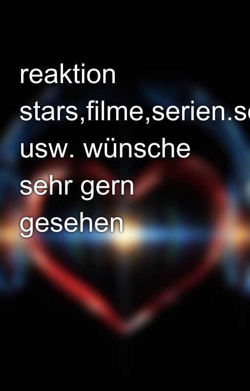 reaktion stars,filme,serien.songs usw. wünsche sehr gern gesehen by S-S_Radio_Rebels