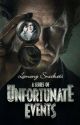 A Series of Unfortunate Events: A Fortunate Ending by whydidimakethis_4