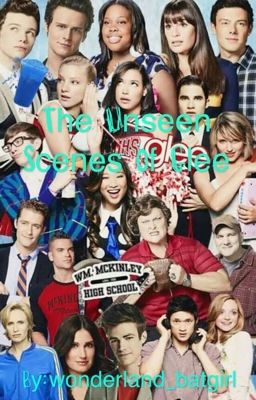 The Unseen Scenes of Glee (Glee Oneshots/Fanfic) cover