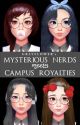 MYSTERIOUS NERDS meets CAMPUS ROYALTIES by grayflower