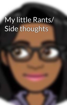 My little Rants/ Side thoughts cover