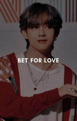 Bet For Love | taehyung ✓ cover