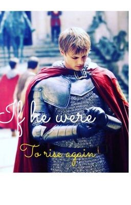 If he were to rise again - A Merthur story [COMPLETED] cover