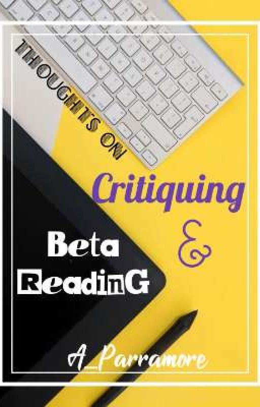 Thoughts on Critiquing & Beta Reading by A_Parramore