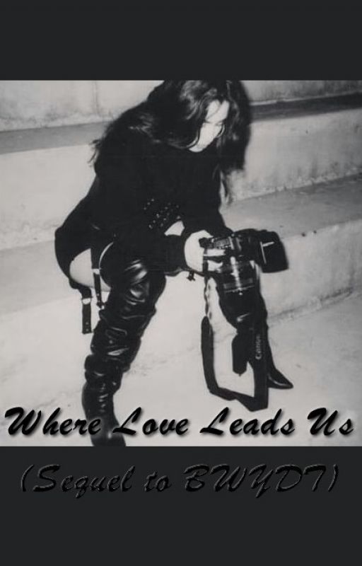 Where love leads us (Sequel of BWYDT) by shaneisney