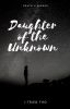 Daughter of the Unknown-- YEAR ONE (Dracoxreader)