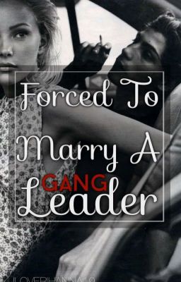 Forced To Marry A Gang Leader (COMPLETED) cover