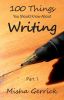 100 Things You Should Know About Writing (Part 1)