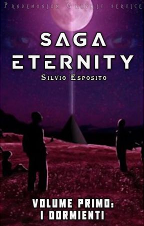 Saga Eternity - Volume Primo: I Dormienti - © by LordSilvius