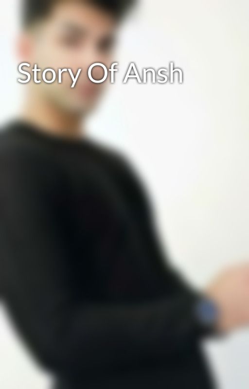 Story Of Ansh by Poonam129