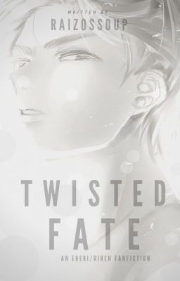 Twisted Fate [Ereri/Riren Fanfic] [COMPLETED] cover