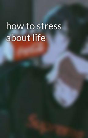 how to stress about life by straystreets