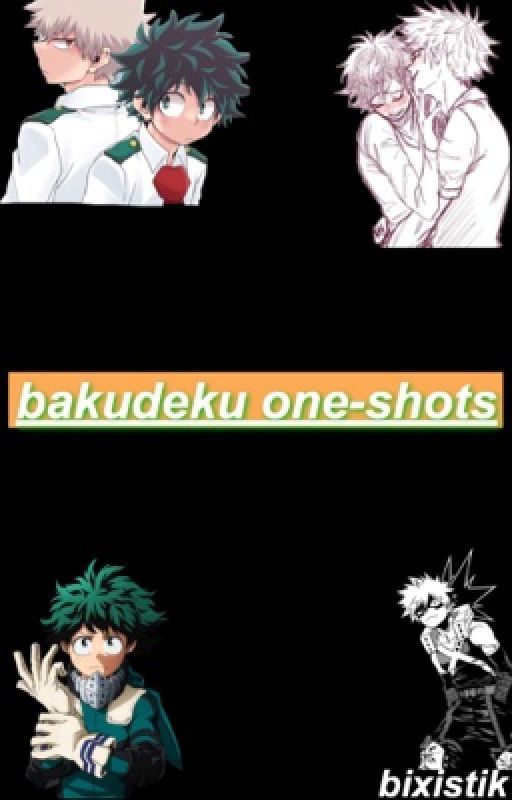 BakuDeku Oneshots 🗿 by bixistik