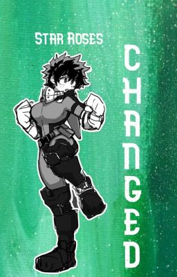 ✶ c h a n g e d ✶ { Female Deku AU } cover