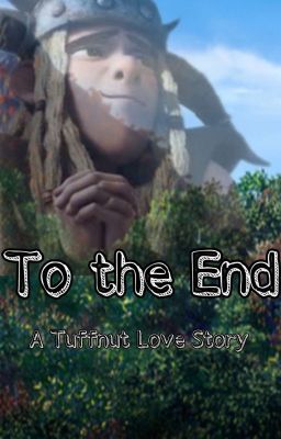 To The End - A Tuffnut Love Story (HTTYD) cover