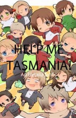 HELP ME TASMAINIA!!! (Hetalia fan fiction) cover