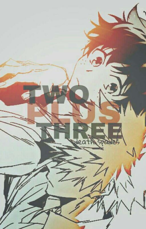 TWO PLUS THREE [BAKUDEKU FF] by death_spades