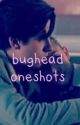 Bughead One Shots by In_Love_With_Love_