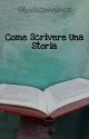 COME SCRIVERE UNA STORIA || cami by booksm4ni4cs