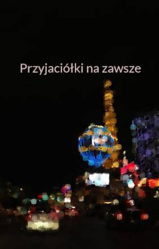 Przyjaciółki na zawsze by Amelaszka