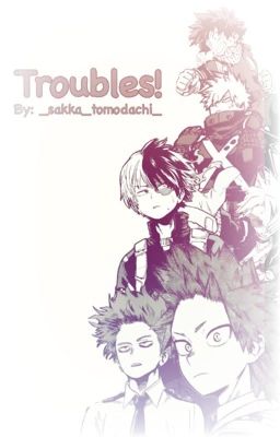 [Completed]  Troubles! (Bnha Various x Female!Reader) cover