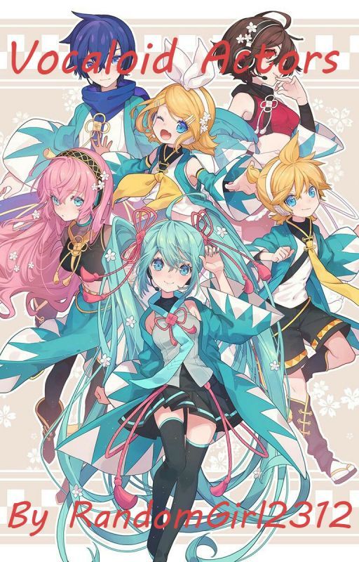 Vocaloid Actors (Book #1 of Vocaloid Actors Trilogy) by RandomGirl2312