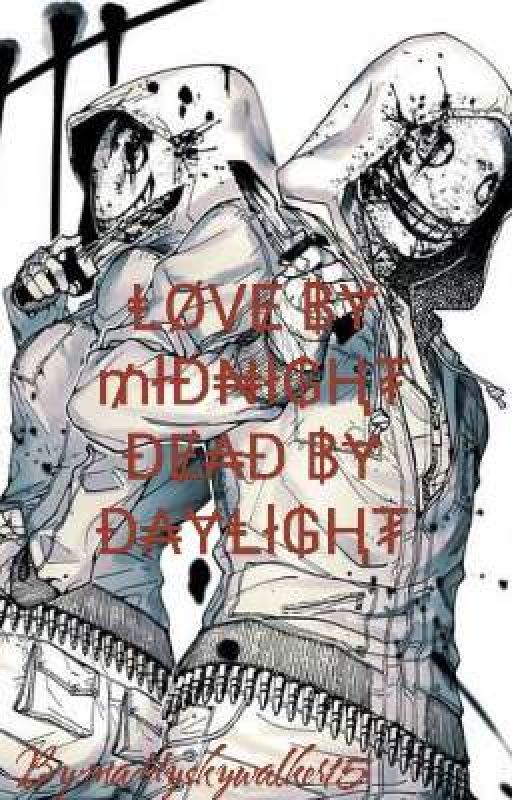 Love by Midnight Dead by Daylight by maddy_willow