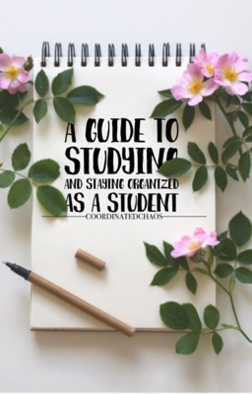 A Guide to Studying and Staying Organized as a Student by CoordinatedChaos