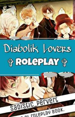 ✞ Diabolik Lovers : Roleplay ✞ by Corrupted-Icarus