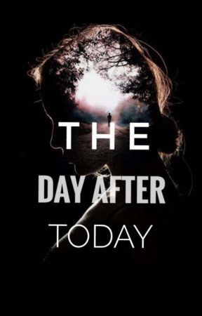 The Day After Today by selenophile424