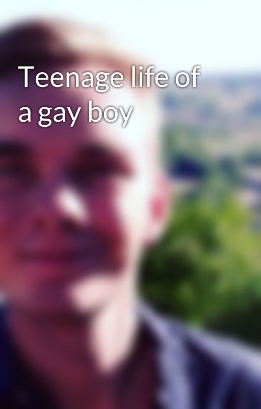 Teenage life of a gay boy by kim010524