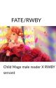 FATE/RWBY Child Mage Male Reader X RWBY Servant by ChrisReiniger