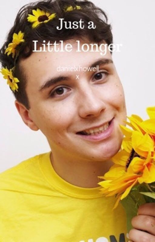 Just a little longer|A Phan Fiction by ajafterhours