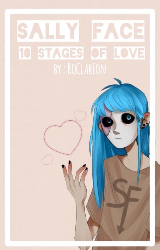 『Sally Face Oneshots : 10 Stages of Love!』 by RoClarEon