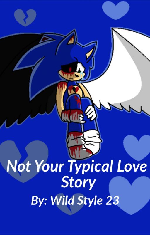 Not Your Typical Love Story (Sonic x Reader x Sonic.Exe)(Delayed Posting) by wildstyle23