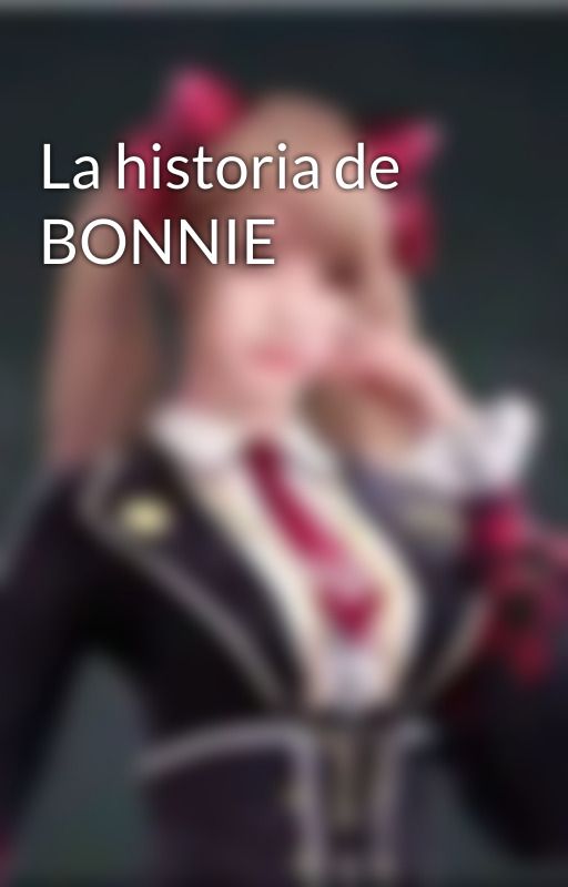 La historia de BONNIE by Titi_O