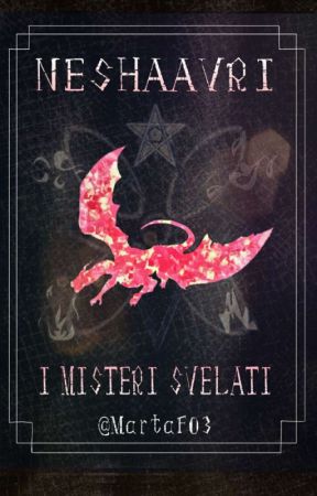 Neshaavri - I Misteri Svelati (Volume II) by MartaF03