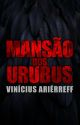 Mansão dos Urubus by ViniciusArierreff