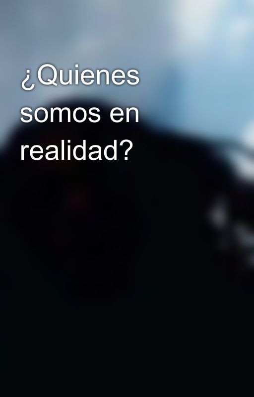 ¿Quienes somos en realidad? by EloRC18