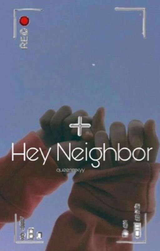 Hey Neighbor  by queenmxyy