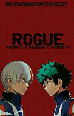 ROGUE: Todoroki X Reader X Midoriya cover