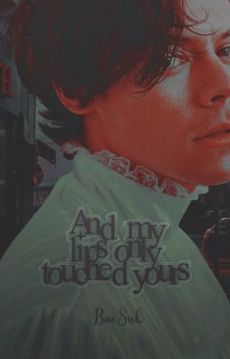 And my lips only touched yours » ls,  18 cover