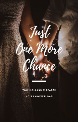 Just One More Chance (Book 2)  || Tom Holland x Reader cover