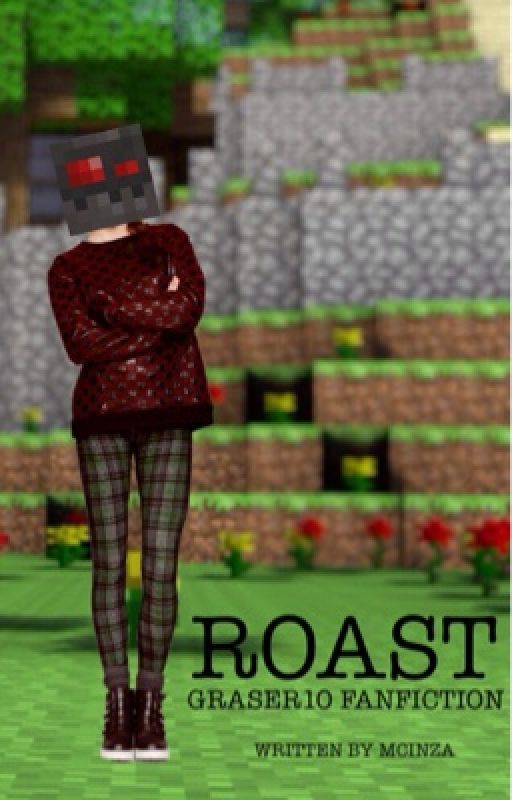 Roast! A Graser10 FanFiction... by Mcinza