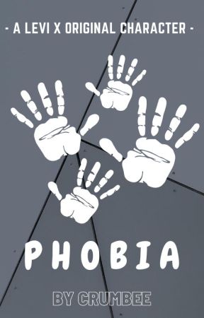 Phobia - A Levi x Original Character Story by crumbee