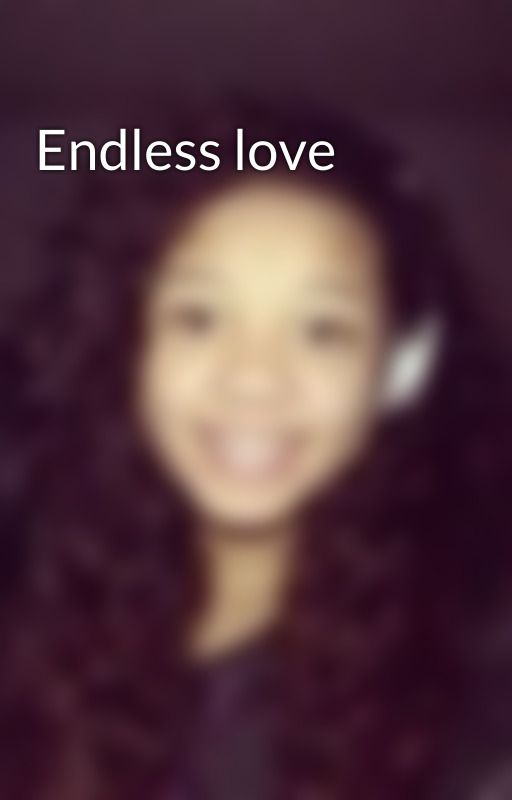 Endless love by asiadantzler1234