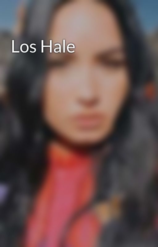 Los Hale by -halynes