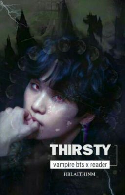 Thirsty (Vampire BTS x Reader) cover