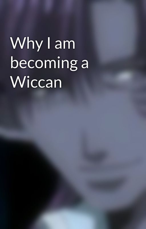 Why I am becoming a Wiccan by MiniMaidenAllie