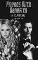 Friends With Benefits // Klaroline by klauslovescaroline